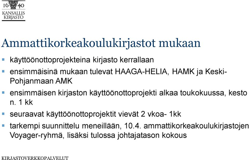 alkaa toukokuussa, kesto n.
