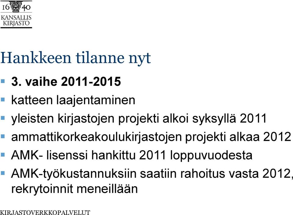 alkoi syksyllä 2011 ammattikorkeakoulukirjastojen projekti alkaa 2012