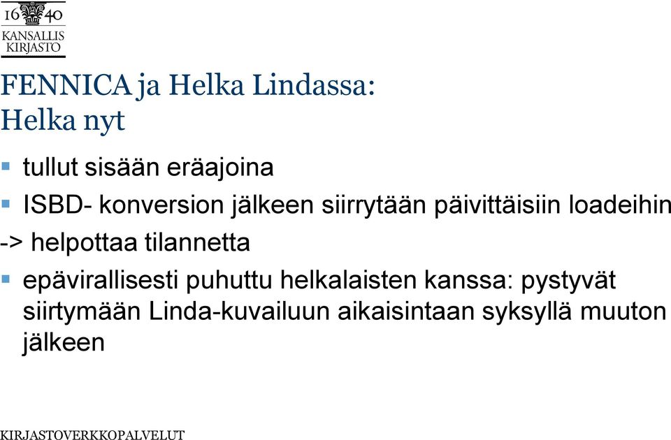helpottaa tilannetta epävirallisesti puhuttu helkalaisten kanssa: