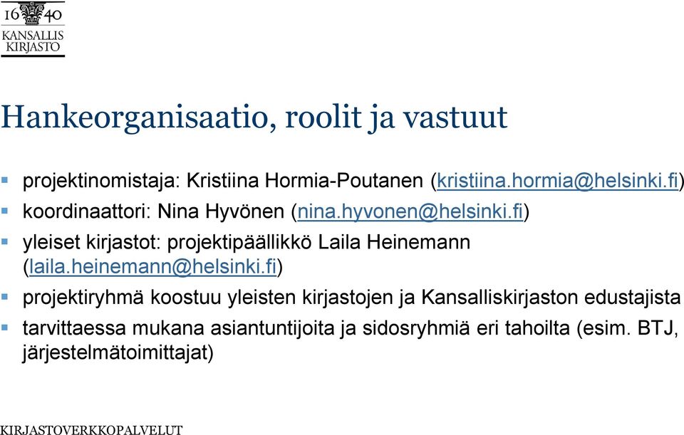 fi) yleiset kirjastot: projektipäällikkö Laila Heinemann (laila.heinemann@helsinki.