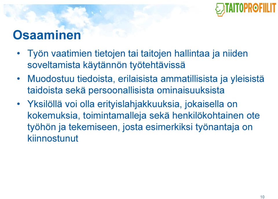 persoonallisista ominaisuuksista Yksilöllä voi olla erityislahjakkuuksia, jokaisella on