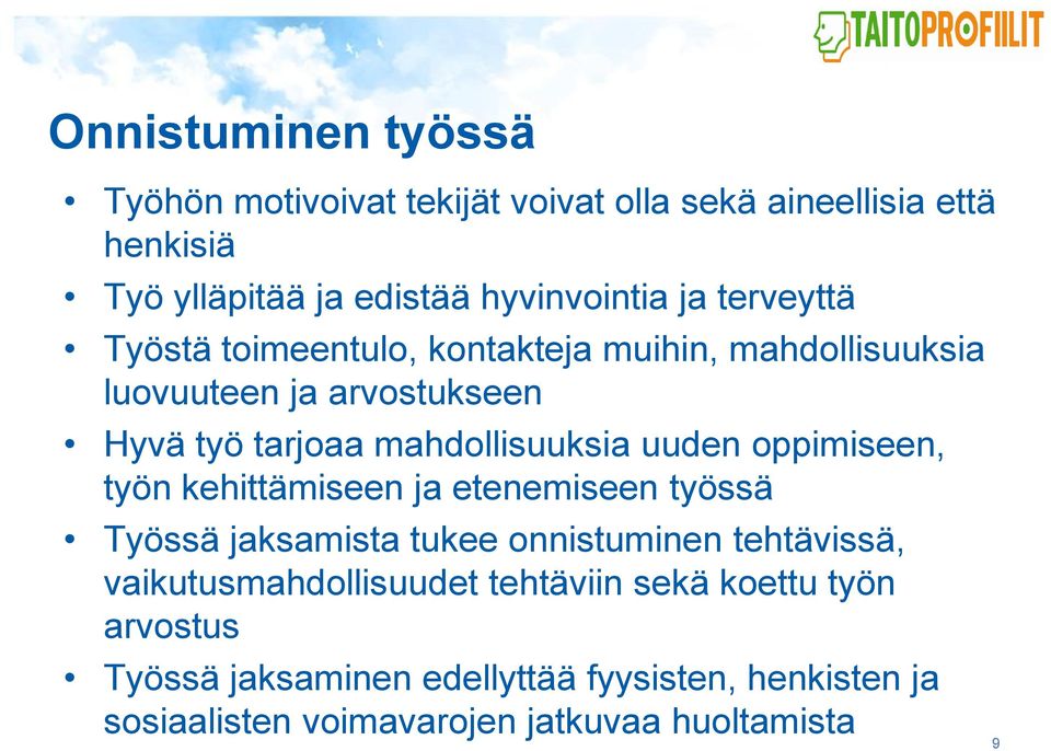 oppimiseen, työn kehittämiseen ja etenemiseen työssä Työssä jaksamista tukee onnistuminen tehtävissä, vaikutusmahdollisuudet