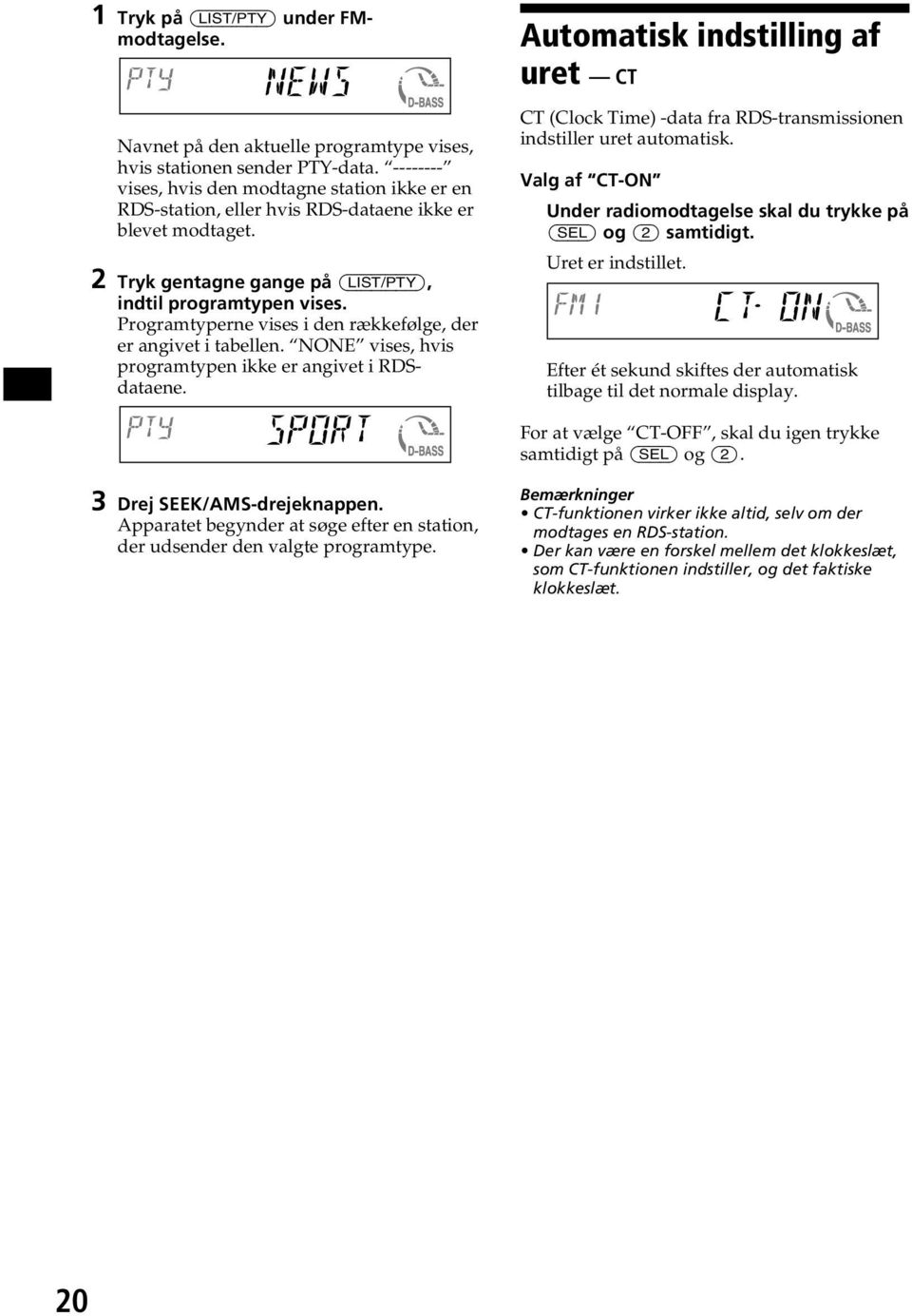 Programtyperne vises i den rækkefølge, der er angivet i tabellen. NONE vises, hvis programtypen ikke er angivet i RDSdataene.