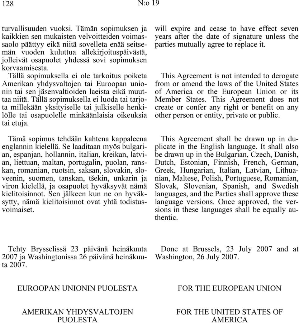 korvaamisesta. Tällä sopimuksella ei ole tarkoitus poiketa Amerikan yhdysvaltojen tai Euroopan unionin tai sen jäsenvaltioiden laeista eikä muuttaa niitä.