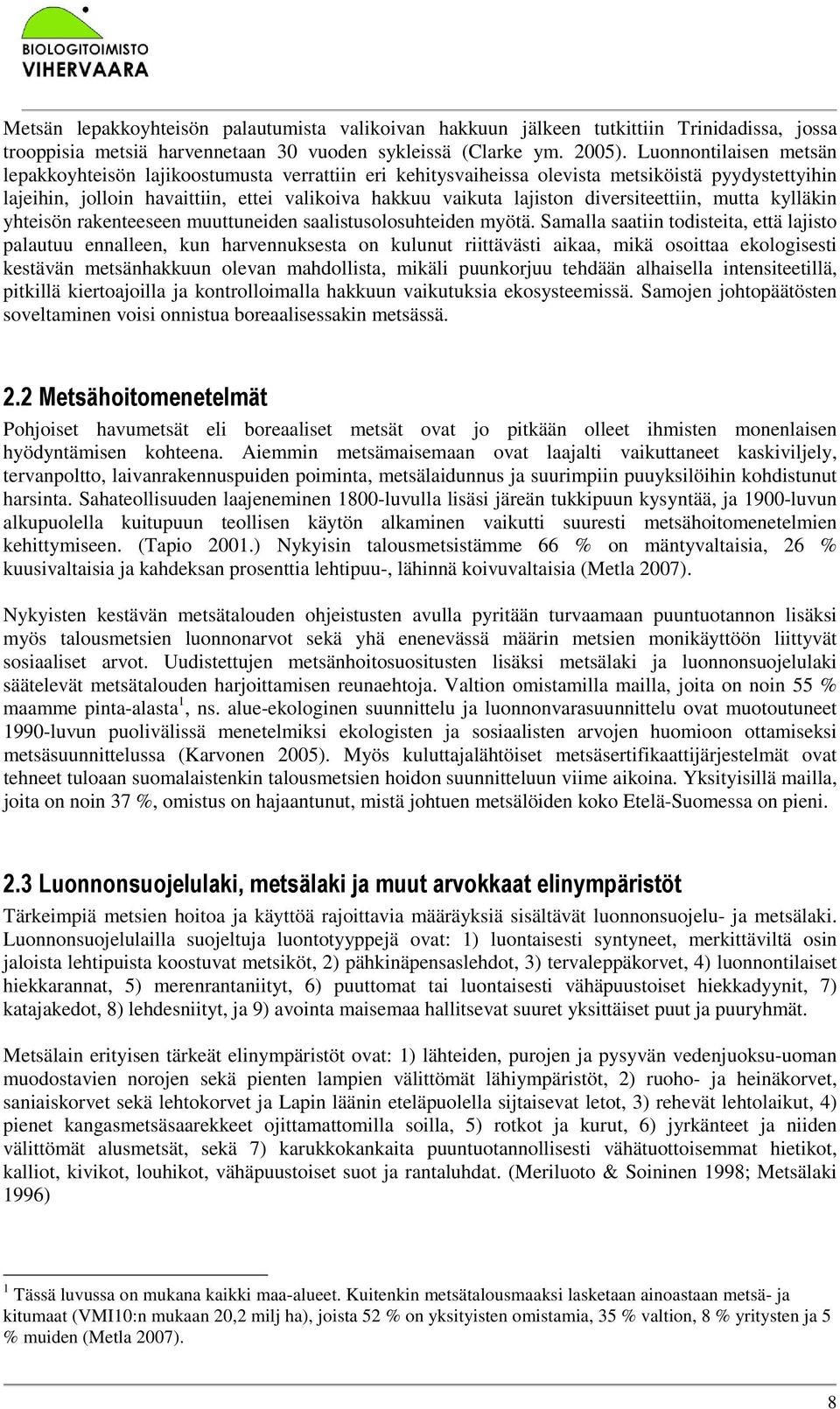 diversiteettiin, mutta kylläkin yhteisön rakenteeseen muuttuneiden saalistusolosuhteiden myötä.