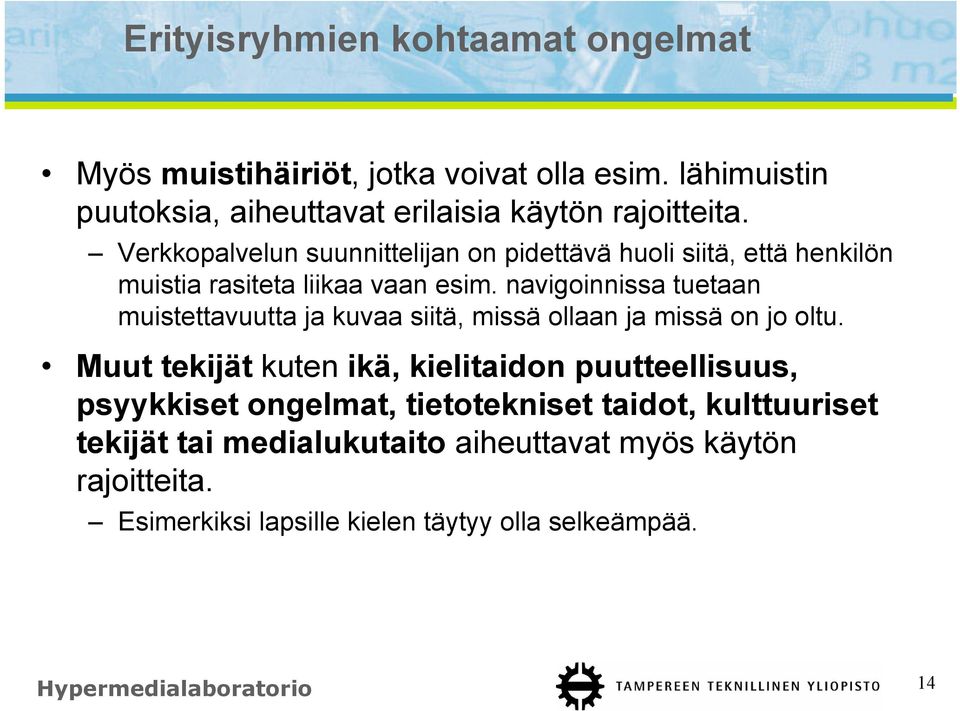 navigoinnissa tuetaan muistettavuutta ja kuvaa siitä, missä ollaan ja missä on jo oltu.