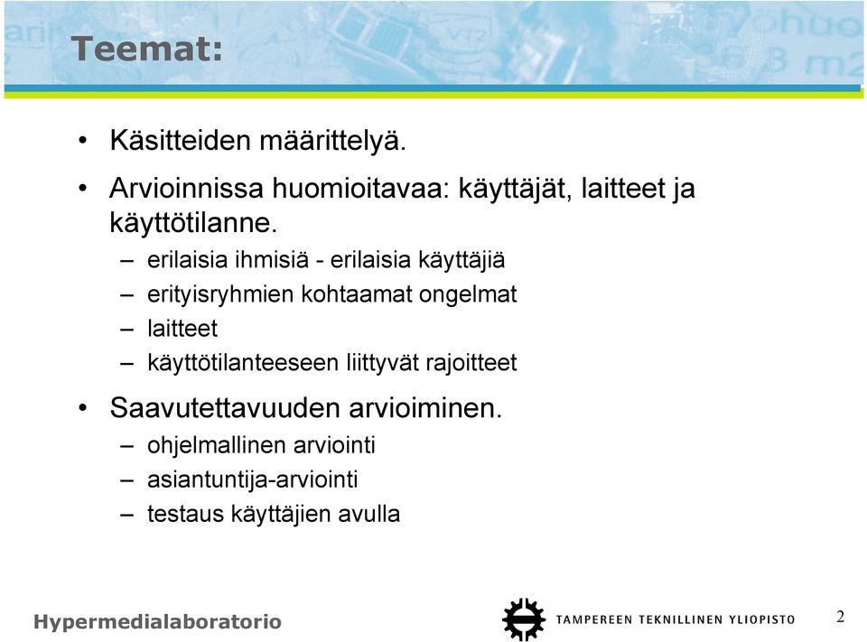 erilaisia ihmisiä - erilaisia käyttäjiä erityisryhmien kohtaamat ongelmat laitteet