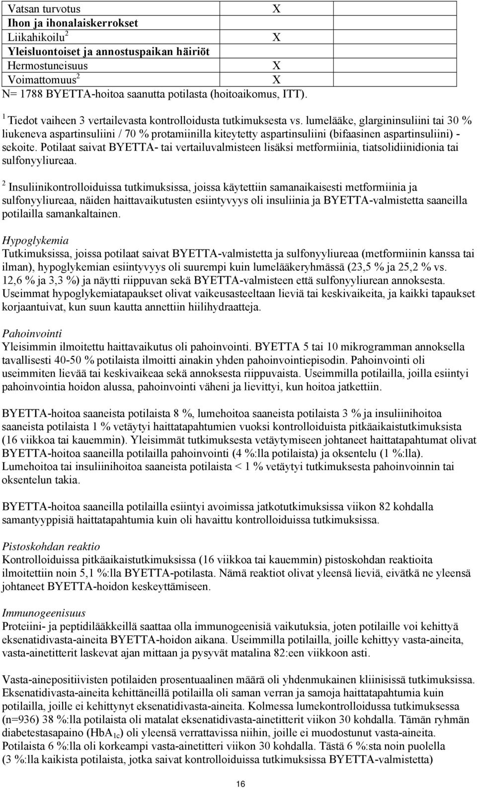 lumelääke, glargininsuliini tai 30 % liukeneva aspartinsuliini / 70 % protamiinilla kiteytetty aspartinsuliini (bifaasinen aspartinsuliini) - sekoite.