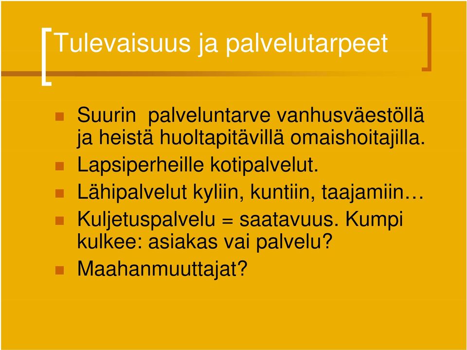 Lapsiperheille kotipalvelut.