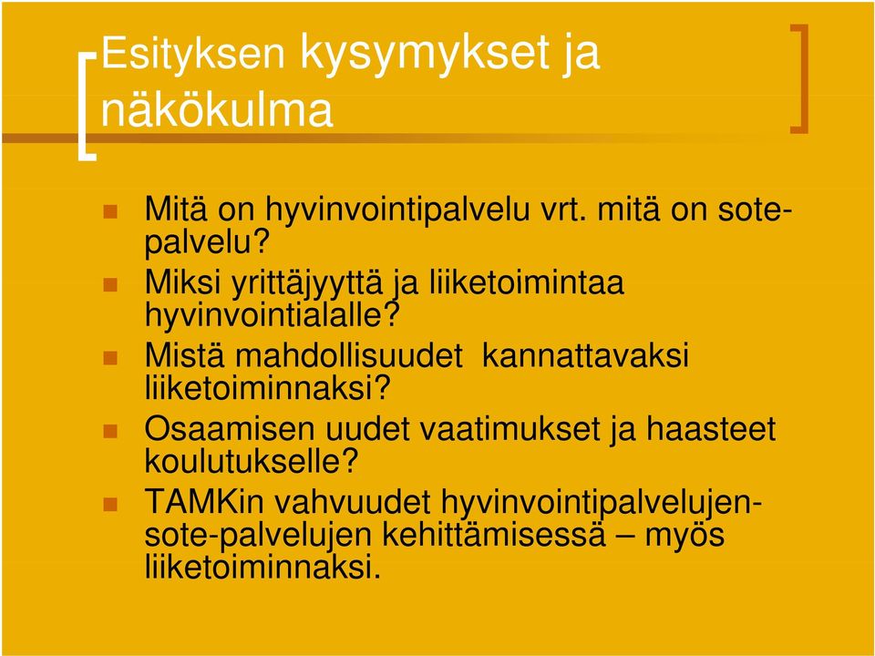 Mistä mahdollisuudet kannattavaksi liiketoiminnaksi? i i k i?