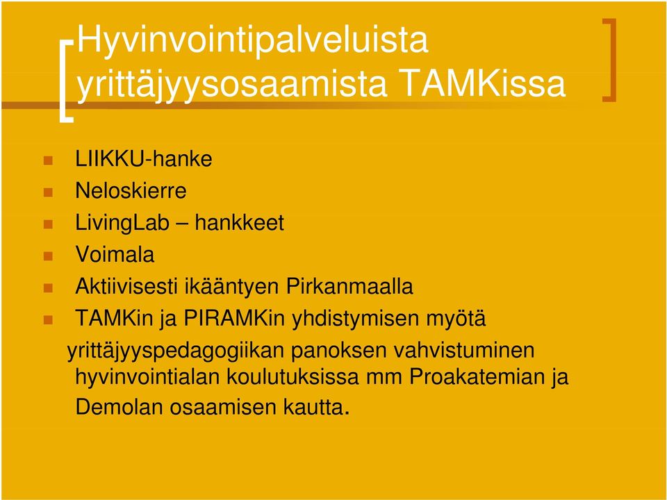 Pirkanmaalla TAMKin ja PIRAMKin yhdistymisen myötä yrittäjyyspedagogiikan