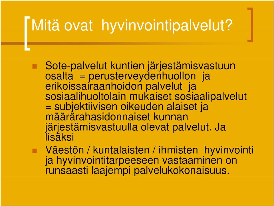 ja sosiaalihuoltolain mukaiset sosiaalipalvelut = subjektiivisen oikeuden alaiset ja määrärahasidonnaiset