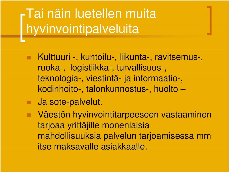 kodinhoito-, talonkunnostus-, huolto Ja sote-palvelut.