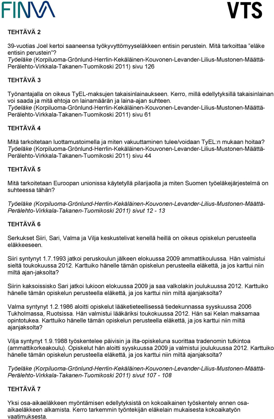 Kerro, millä edellytyksillä takaisinlainan voi saada ja mitä ehtoja on lainamäärän ja laina-ajan suhteen.