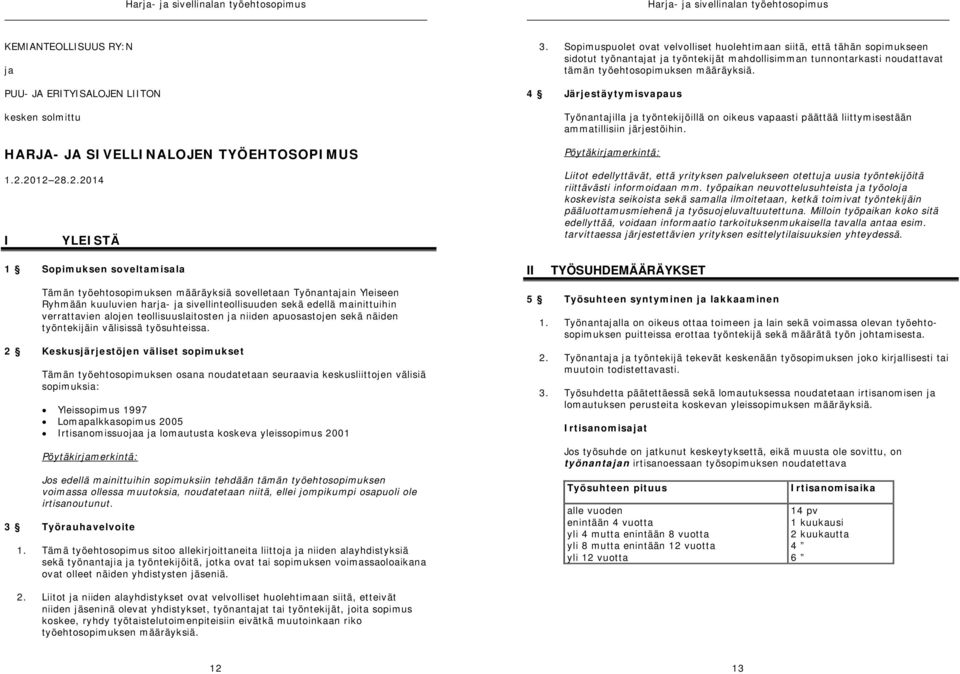 verrattavien alojen teollisuuslaitosten ja niiden apuosastojen sekä näiden työntekijäin välisissä työsuhteissa.