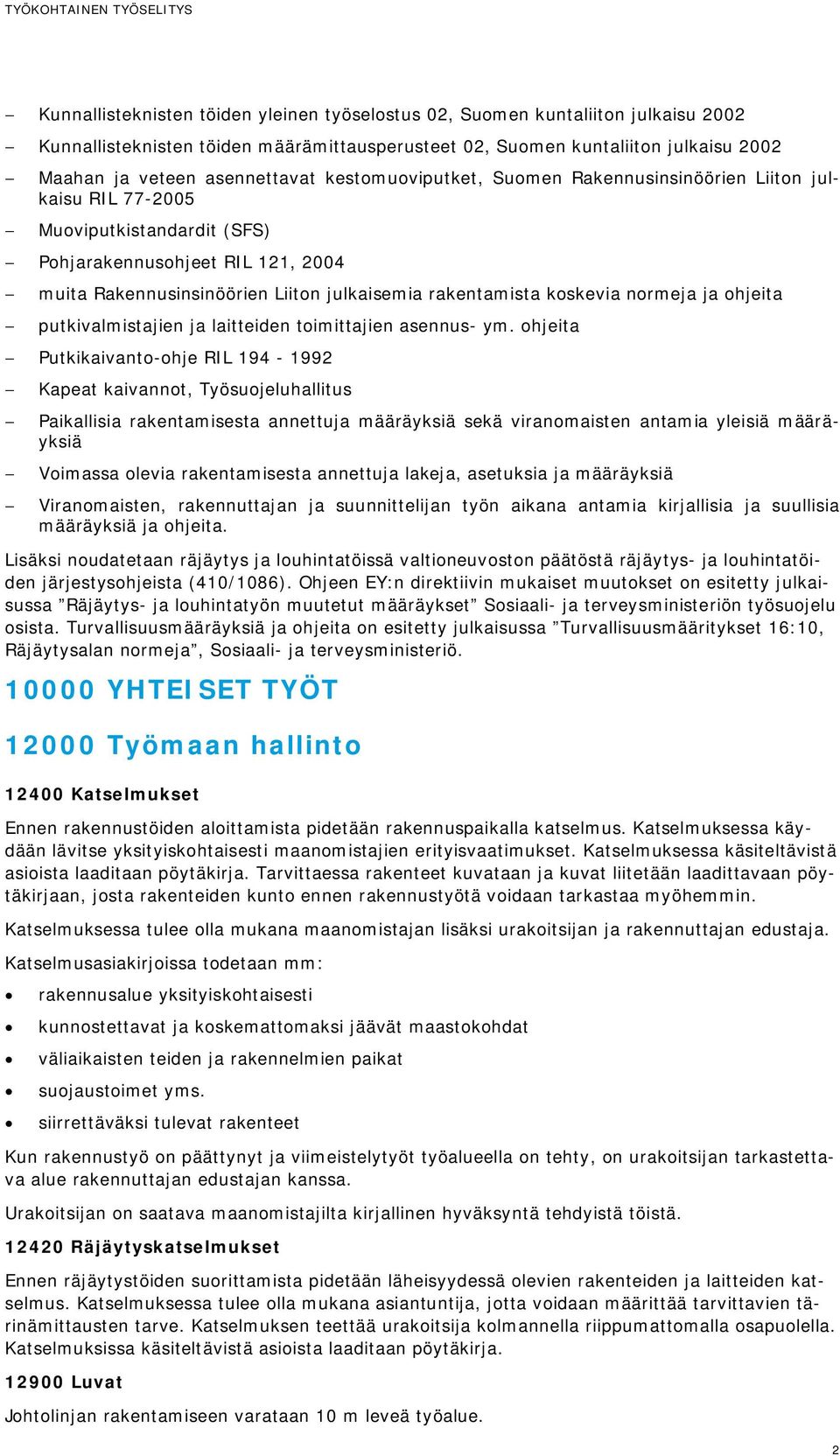 rakentamista koskevia normeja ja ohjeita - putkivalmistajien ja laitteiden toimittajien asennus- ym.