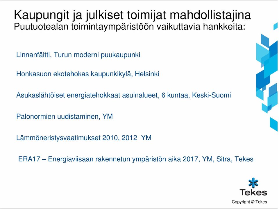 Asukaslähtöiset energiatehokkaat asuinalueet, 6 kuntaa, Keski-Suomi Palonormien uudistaminen, YM