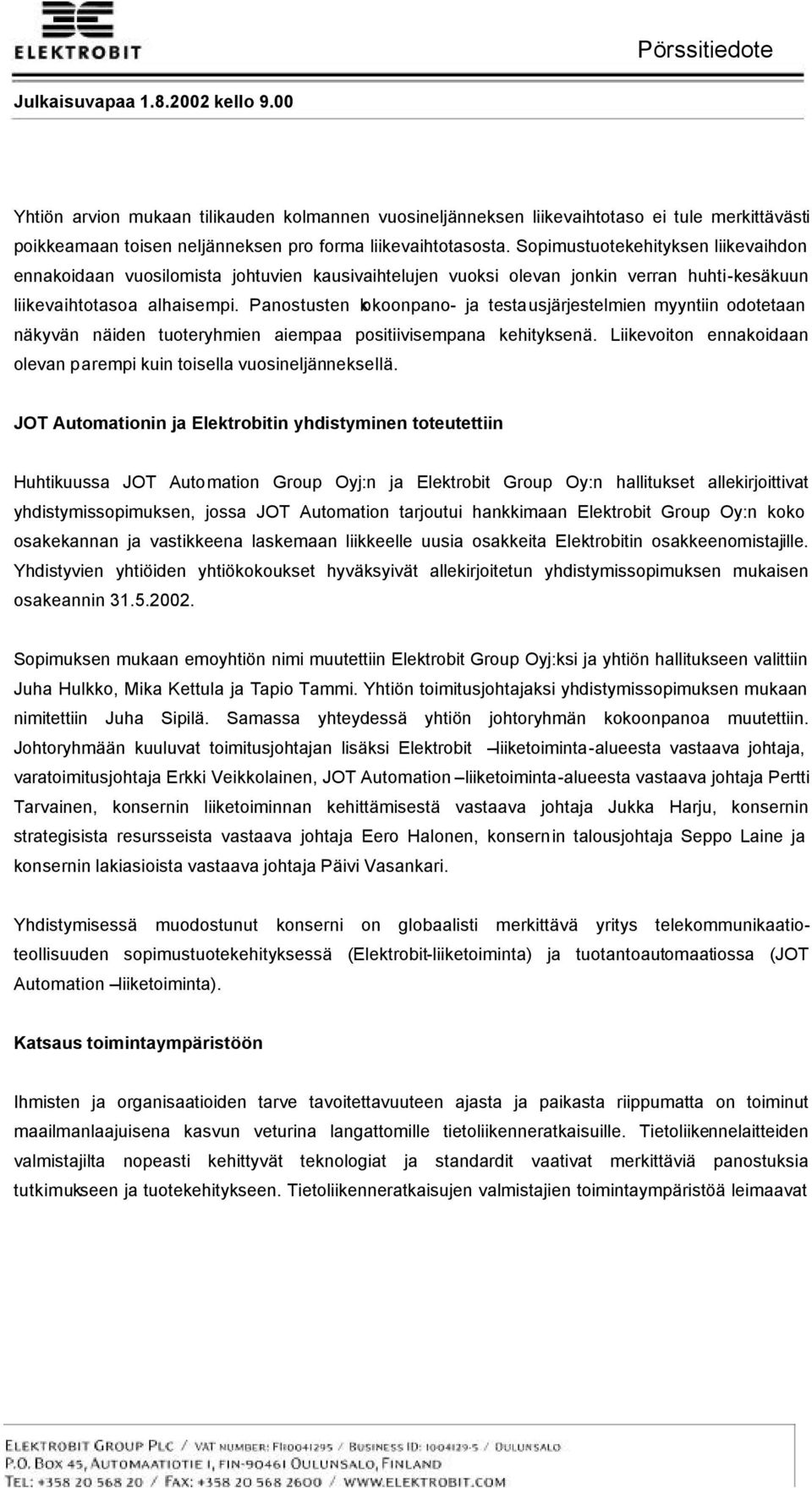 Panostusten kokoonpano- ja testausjärjestelmien myyntiin odotetaan näkyvän näiden tuoteryhmien aiempaa positiivisempana kehityksenä.