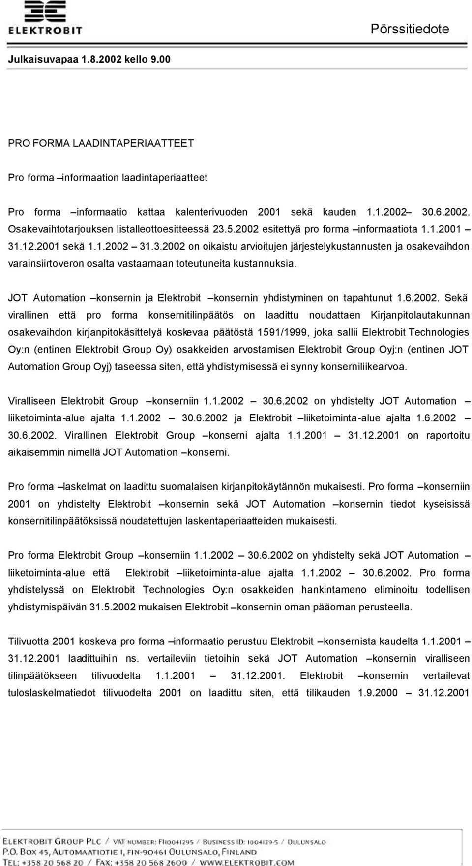 JOT Automation konsernin ja Elektrobit konsernin yhdistyminen on tapahtunut 1.6.2002.