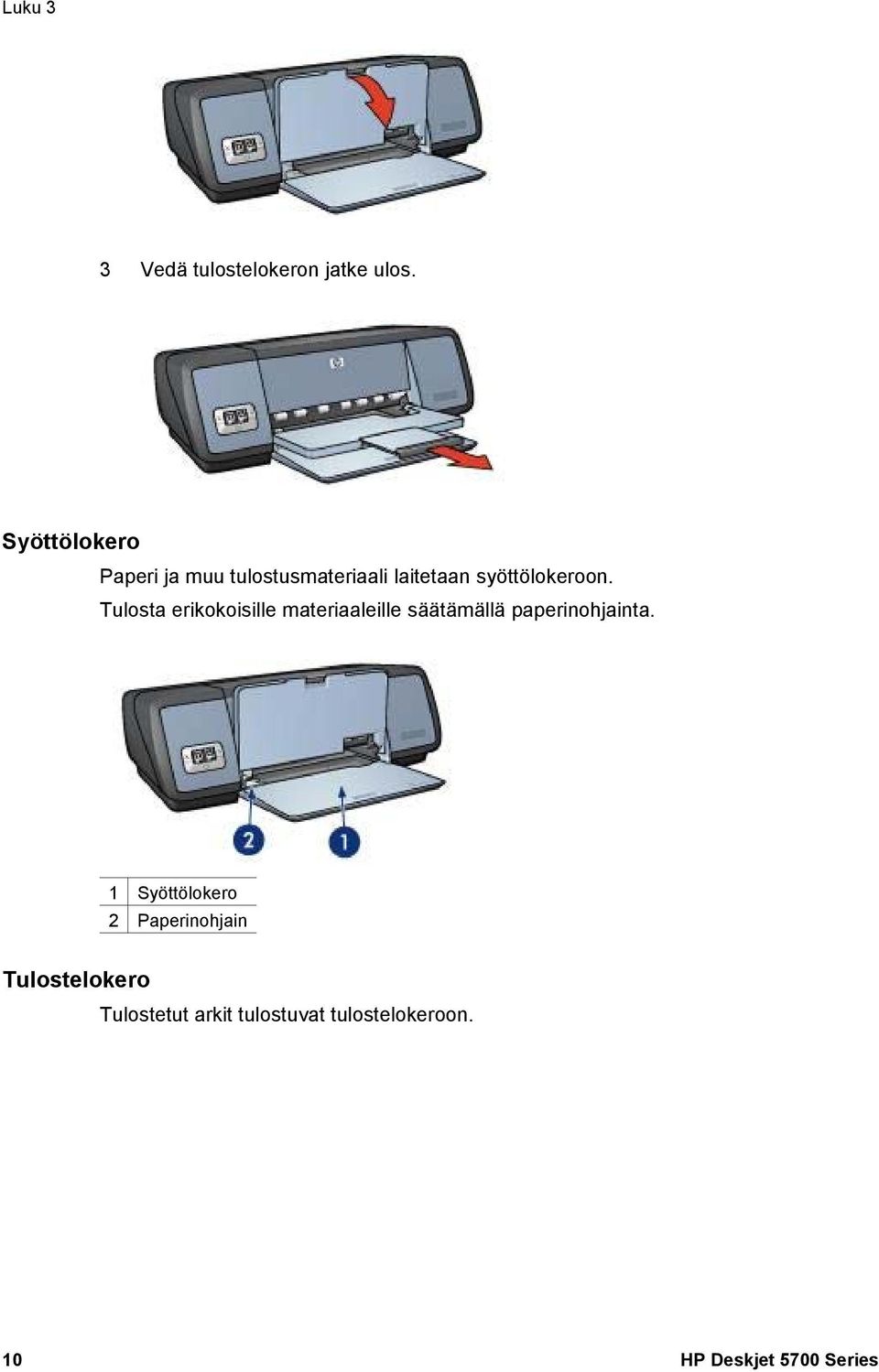 Tulosta erikokoisille materiaaleille säätämällä paperinohjainta.