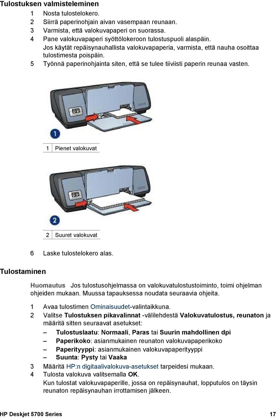 5 Työnnä paperinohjainta siten, että se tulee tiiviisti paperin reunaa vasten. 1 Pienet valokuvat 2 Suuret valokuvat Tulostaminen 6 Laske tulostelokero alas.