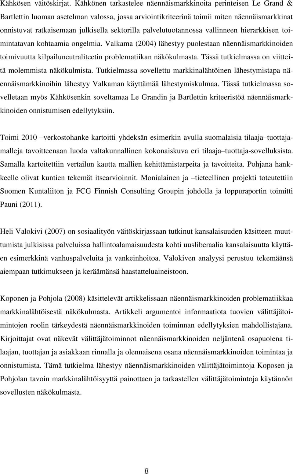 sektorilla palvelutuotannossa vallinneen hierarkkisen toimintatavan kohtaamia ongelmia.