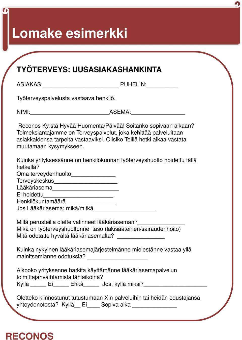 Kuinka yrityksessänne on henkilökunnan työterveyshuolto hoidettu tällä hetkellä?