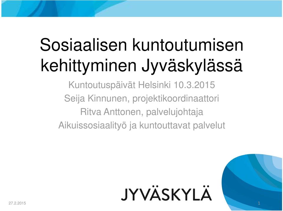 2015 Seija Kinnunen, projektikoordinaattori Ritva