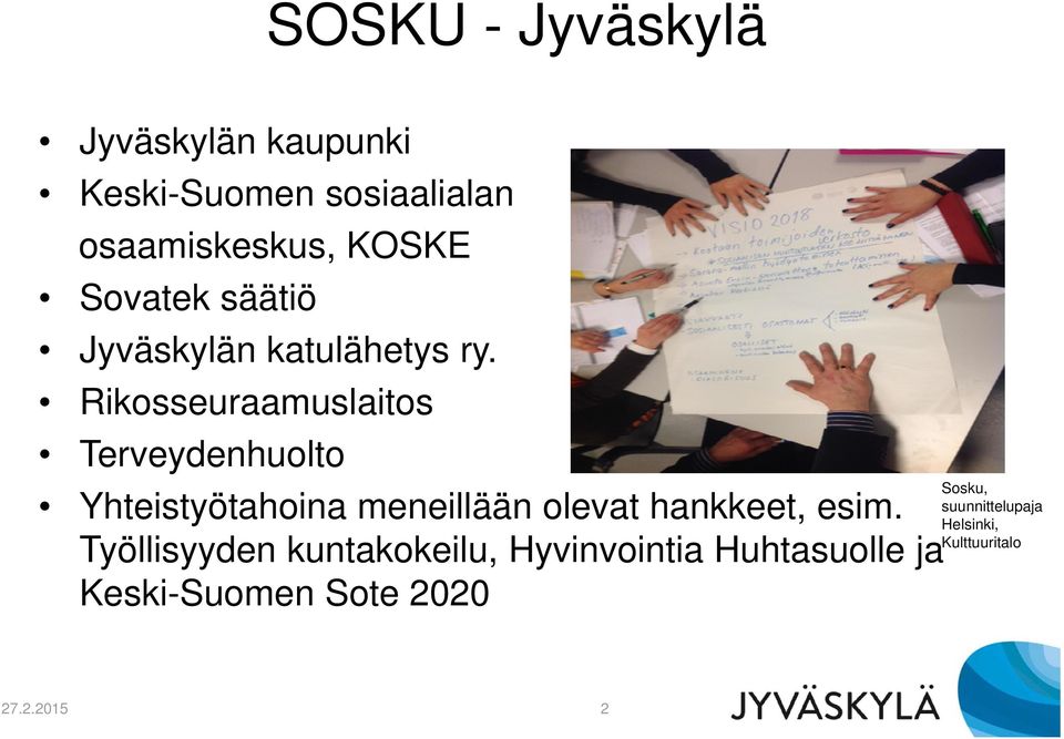 Rikosseuraamuslaitos Terveydenhuolto Yhteistyötahoina meneillään olevat hankkeet, esim.