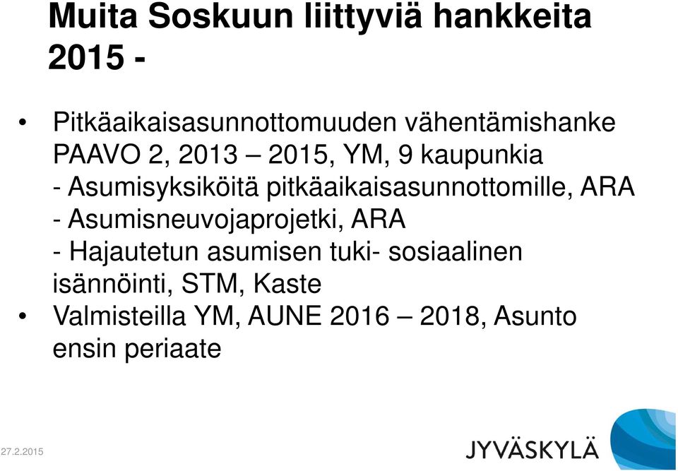 pitkäaikaisasunnottomille, ARA - Asumisneuvojaprojetki, ARA - Hajautetun asumisen