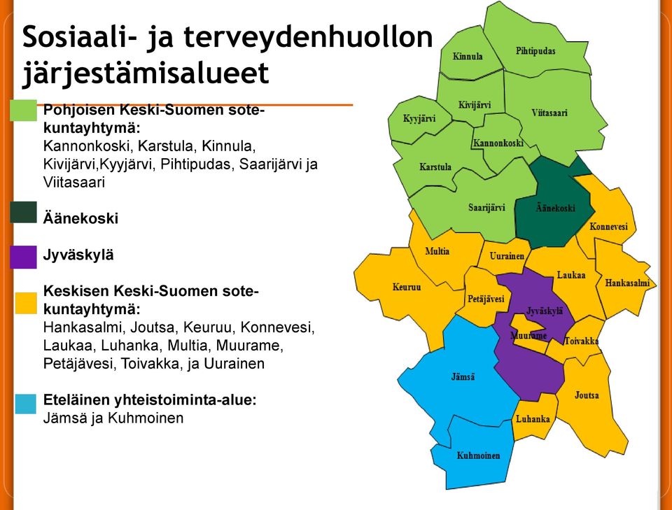 Äänekoski Jyväskylä Keskisen Keski-Suomen sotekuntayhtymä: Hankasalmi, Joutsa, Keuruu, Konnevesi,