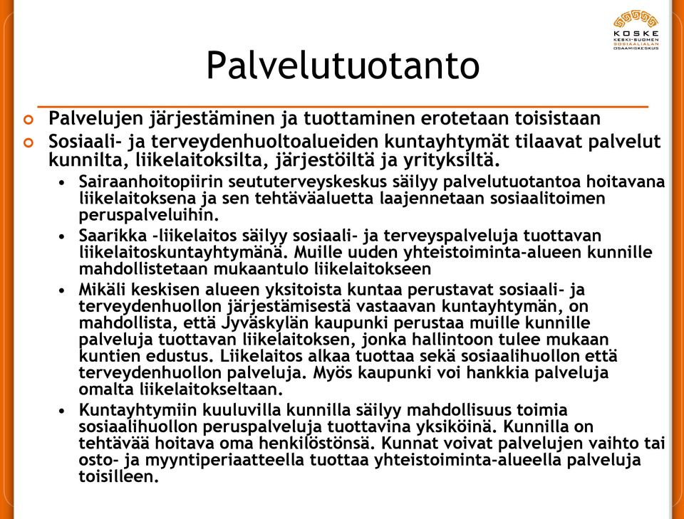 Saarikka -liikelaitos säilyy sosiaali- ja terveyspalveluja tuottavan liikelaitoskuntayhtymänä.