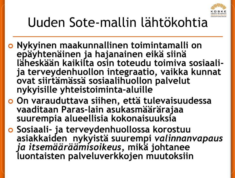 yhteistoiminta-aluille On varauduttava siihen, että tulevaisuudessa vaaditaan Paras-lain asukasmäärärajaa suurempia alueellisia