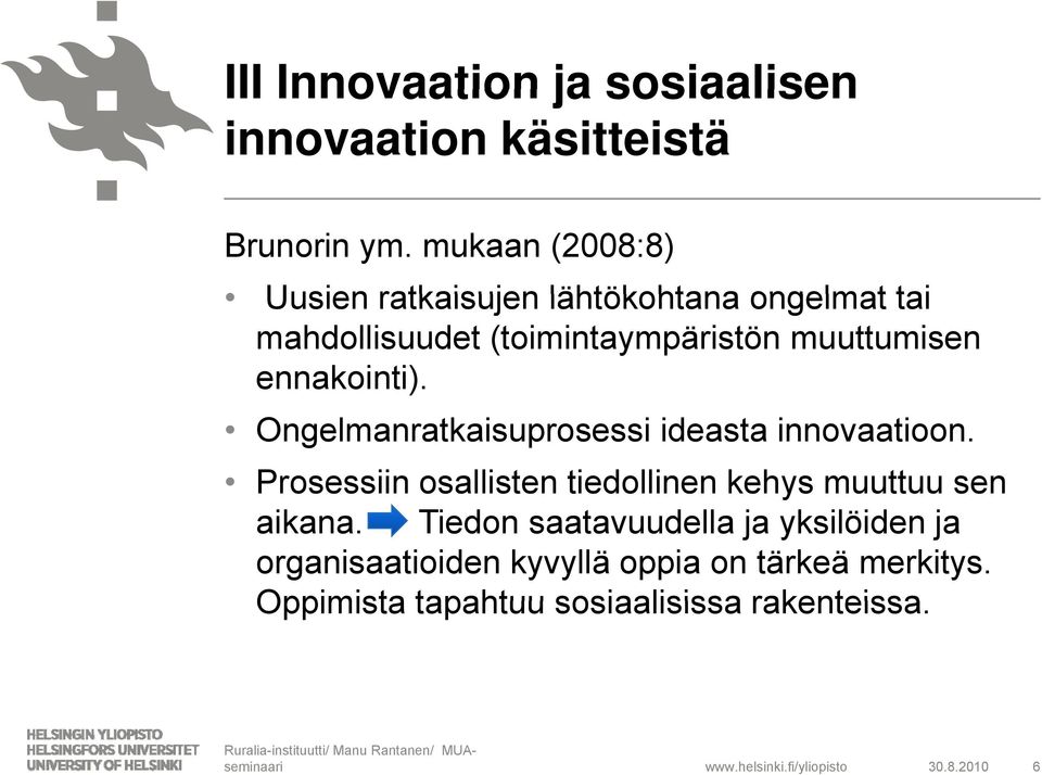 ennakointi). Ongelmanratkaisuprosessi ideasta innovaatioon.