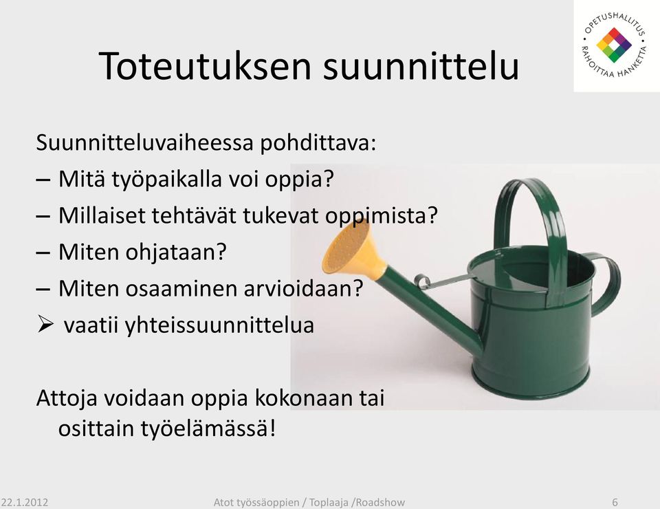 Miten ohjataan? Miten osaaminen arvioidaan?