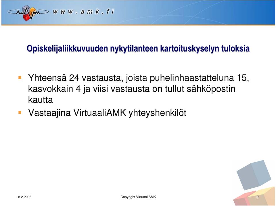 kasvokkain 4 ja viisi vastausta on tullut sähköpostin kautta