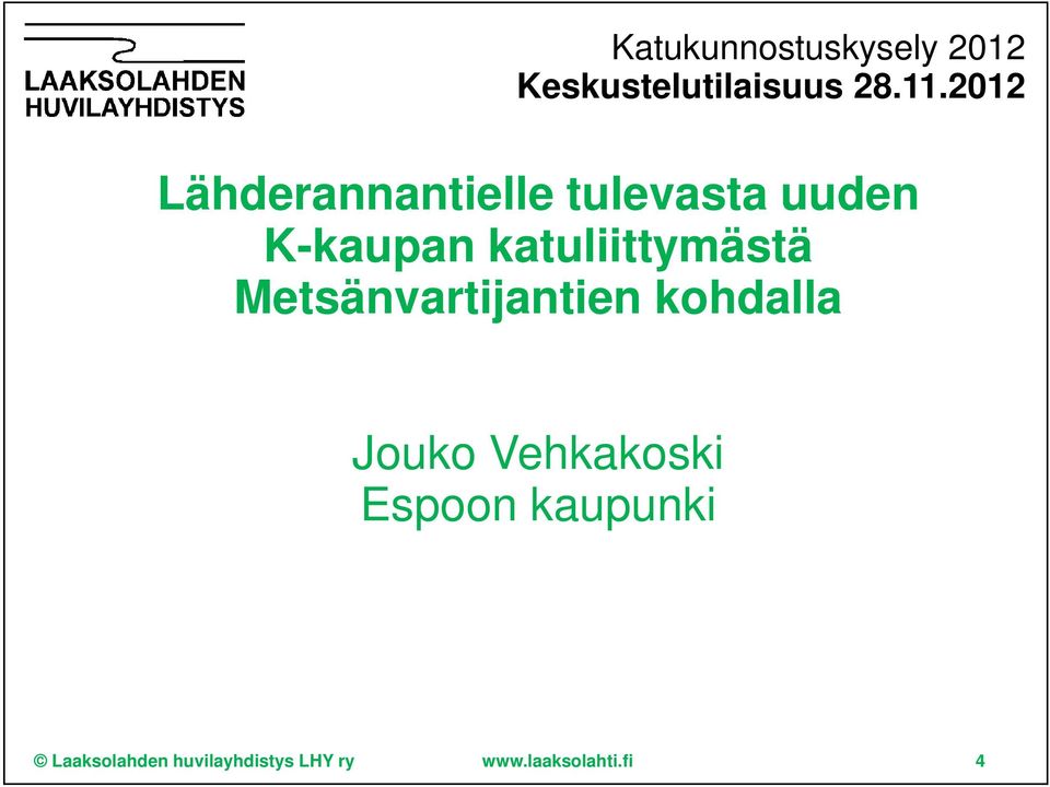 katuliittymästä Metsänvartijantien kohdalla Jouko