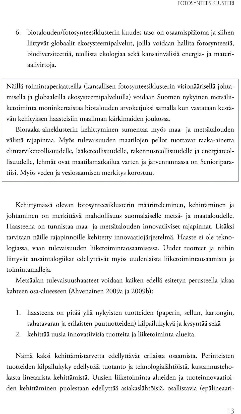 kansainvälisiä energia- ja materiaalivirtoja.