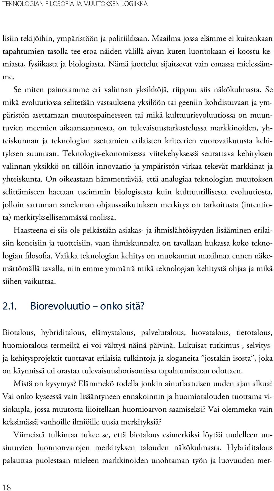 Se miten painotamme eri valinnan yksikköjä, riippuu siis näkökulmasta.