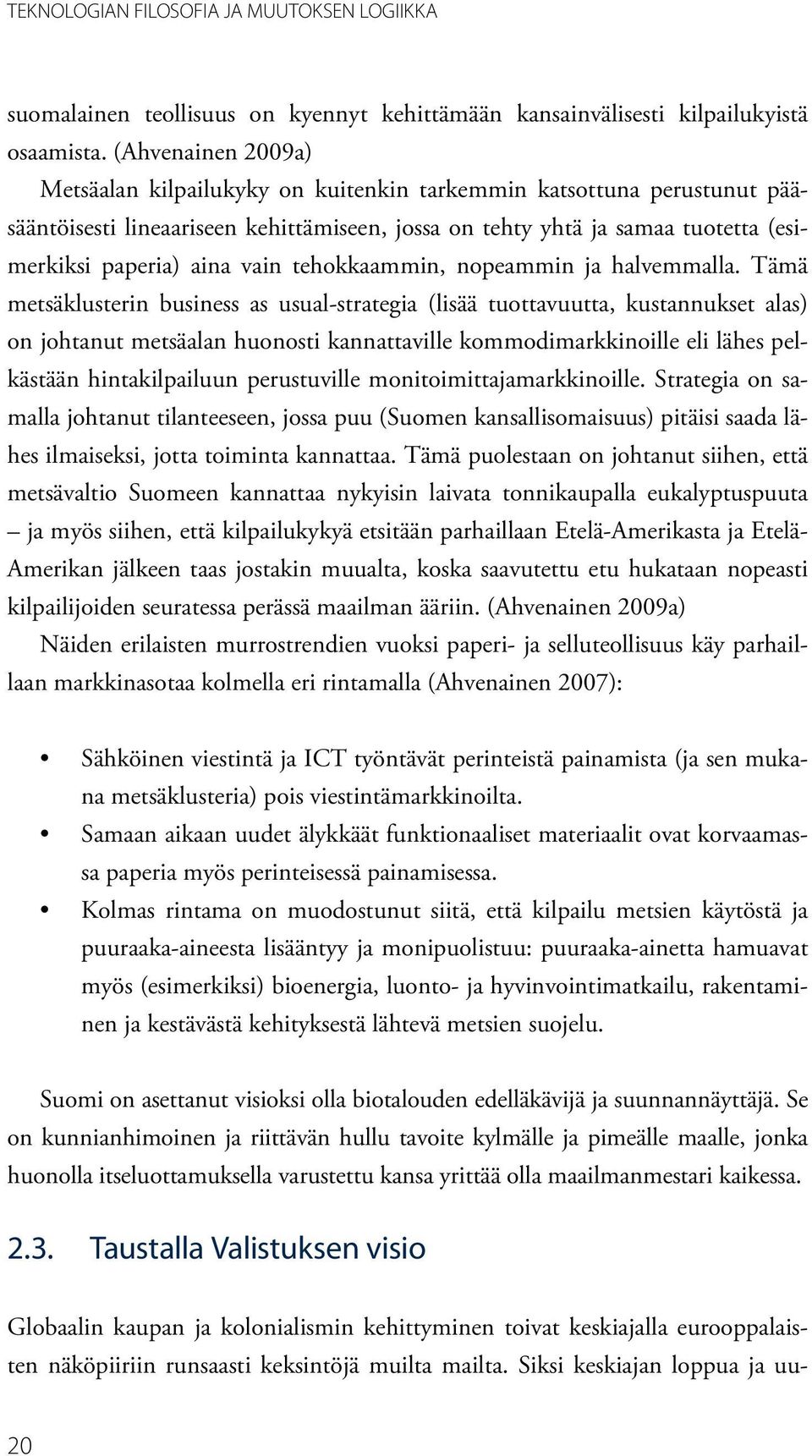 vain tehokkaammin, nopeammin ja halvemmalla.