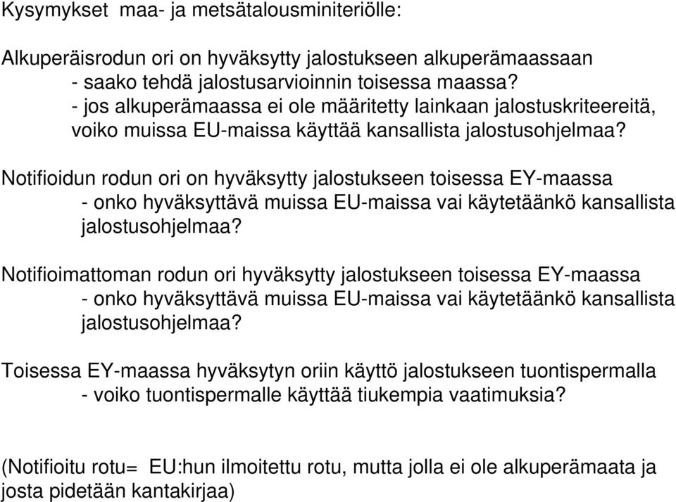 Notifioidun rodun ori on hyväksytty jalostukseen toisessa EY-maassa - onko hyväksyttävä muissa EU-maissa vai käytetäänkö kansallista jalostusohjelmaa?