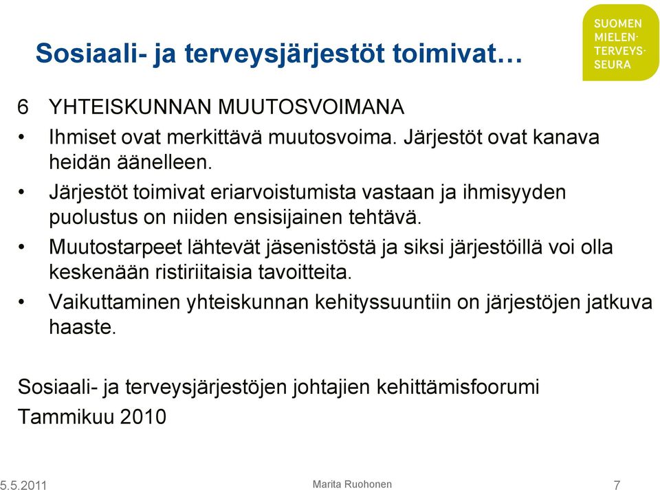 Järjestöt toimivat eriarvoistumista vastaan ja ihmisyyden puolustus on niiden ensisijainen tehtävä.