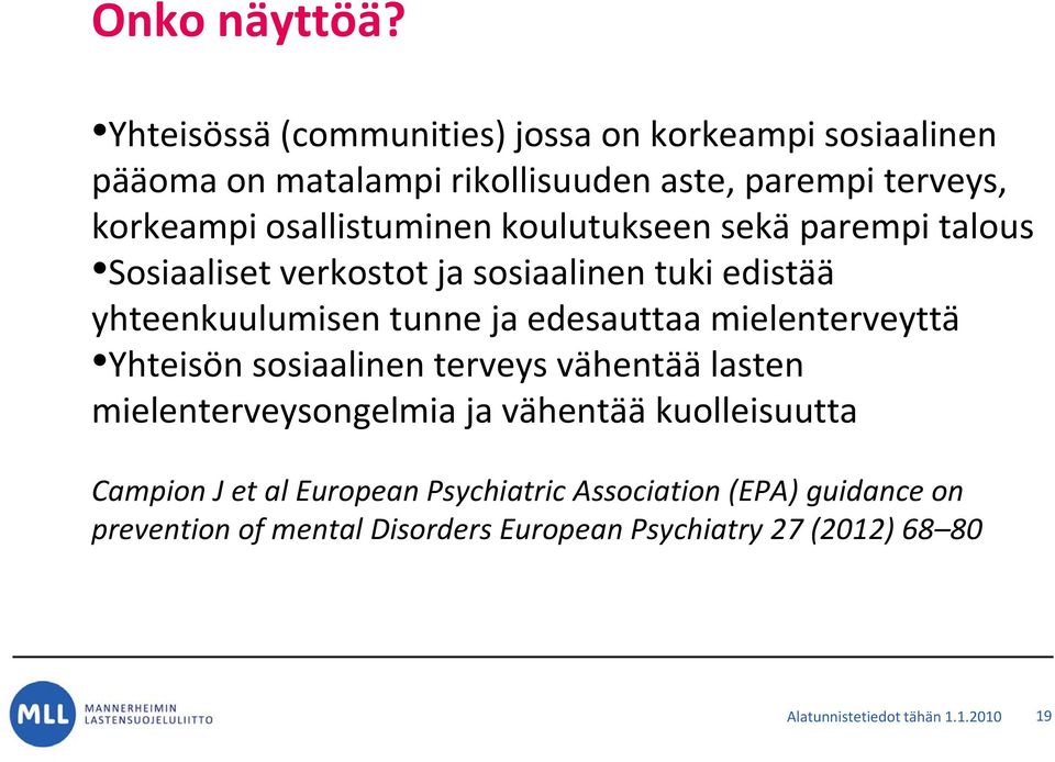 koulutukseen sekä parempi p talous Sosiaaliset verkostot ja sosiaalinen tuki edistää yhteenkuulumisen tunne ja edesauttaa mielenterveyttä