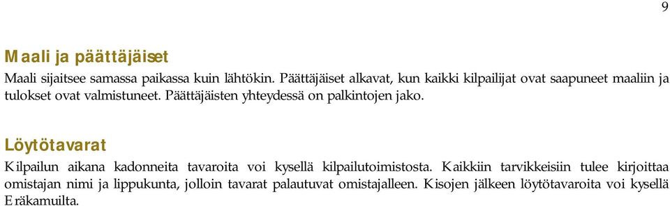 Päättäjäisten yhteydessä on palkintojen jako.