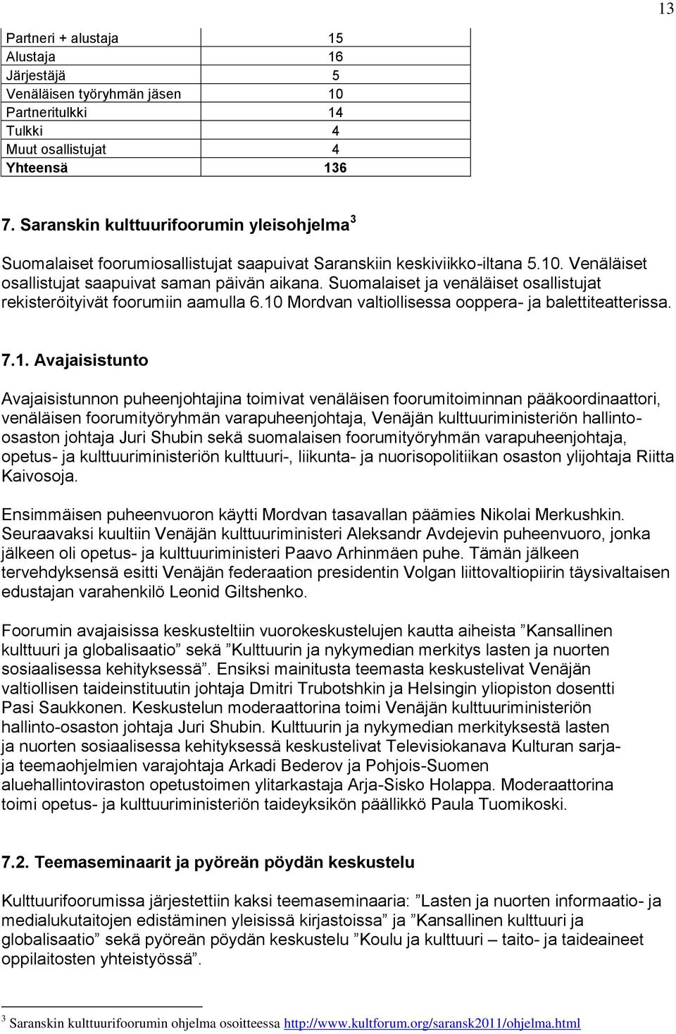 Suomalaiset ja venäläiset osallistujat rekisteröityivät foorumiin aamulla 6.10