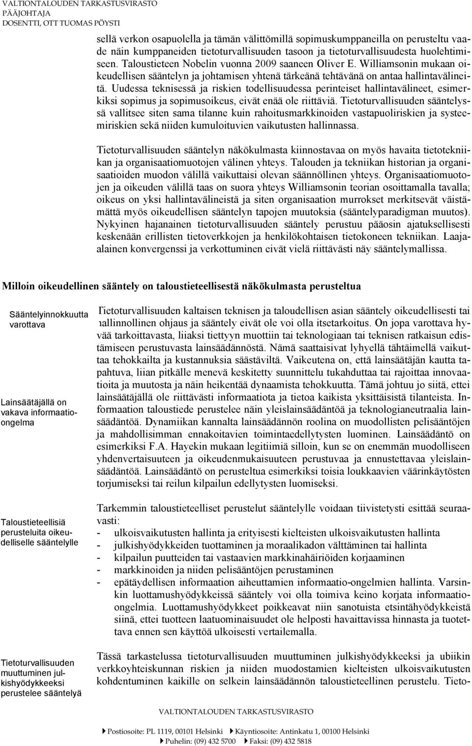 Uudessa teknisessä ja riskien todellisuudessa perinteiset hallintavälineet, esimerkiksi sopimus ja sopimusoikeus, eivät enää ole riittäviä.