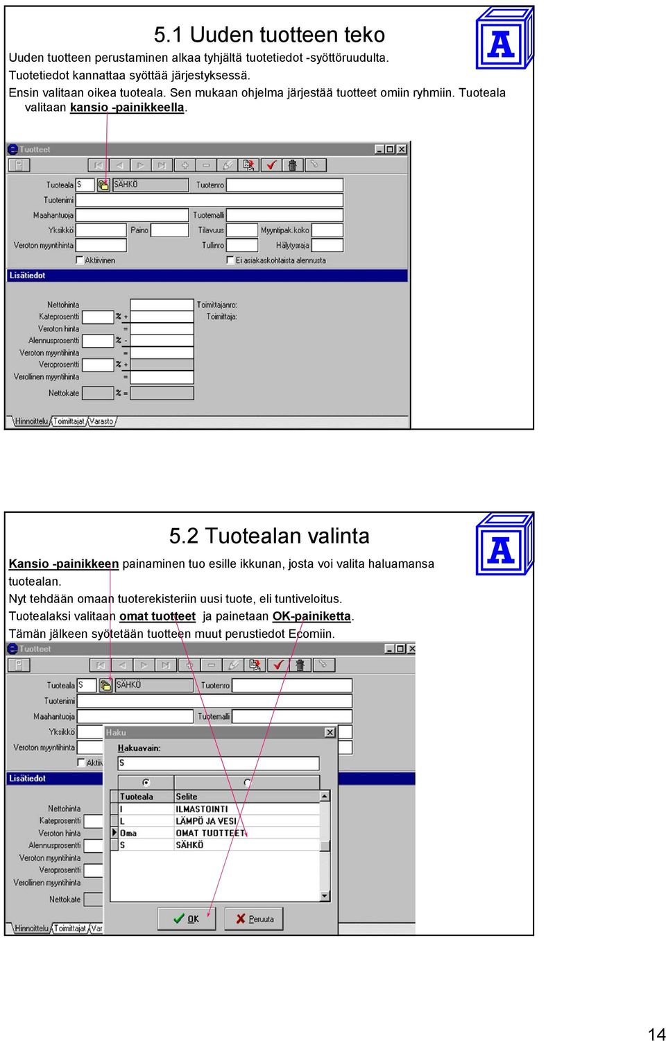 2 Tuotealan valinta Kansio -painikkeen painaminen tuo esille ikkunan, josta voi valita haluamansa tuotealan.