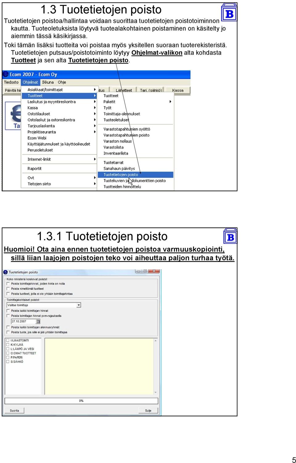 Toki tämän lisäksi tuotteita voi poistaa myös yksitellen suoraan tuoterekisteristä.