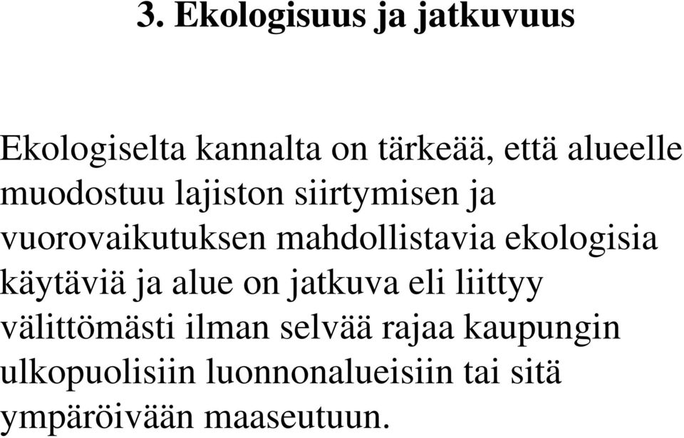 ekologisia käytäviä ja alue on jatkuva eli liittyy välittömästi ilman