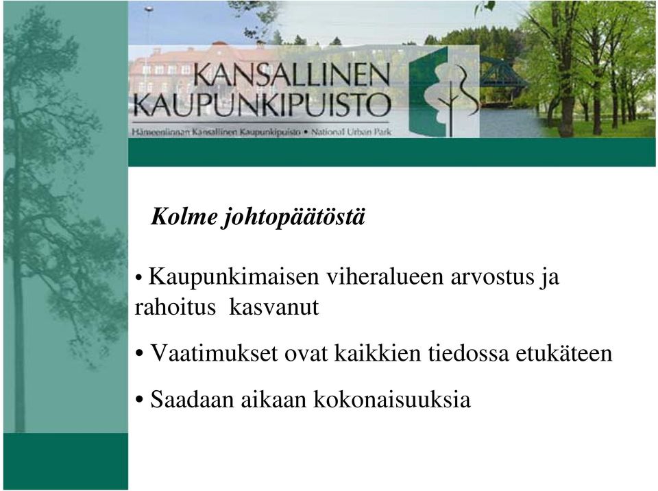 Siihen sisältyvät maisemalle merkittävät rantapuistot Kolme Vanajaveden johtopäätöstä itä- ja länsirannalla, eri aikoina valmistuneet teollisuus- ja laitosrakennukset rannan tuntumassa sekä tärkeät